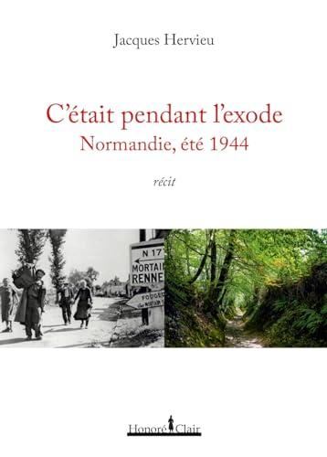 C'était pendant l'exode Normandie, été 1944