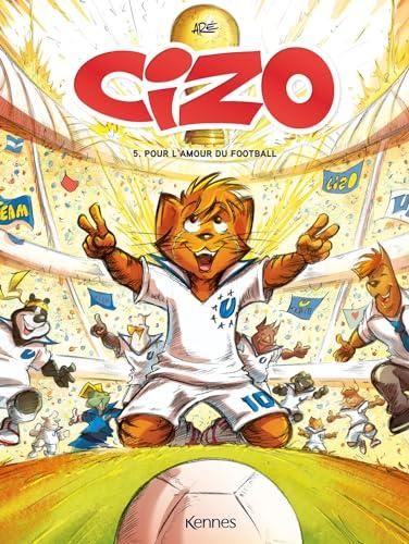 Cizo T.05 : Pour l'amour du football