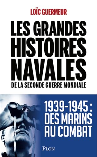 Grandes histoires navales de la Seconde Guerre mondiale (Les)