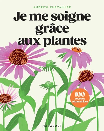 Je me soigne grâce aux plantes