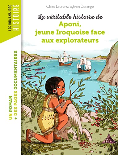 Véritable histoire de Aponi, jeune Iroquoise face aux explorateurs (La)