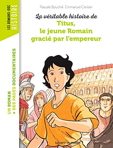 Véritable histoire de Titus, le jeune Romain gracié par l'empereur (La)